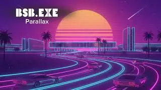 BSB.exe - Parallax (New Retro Wave) 