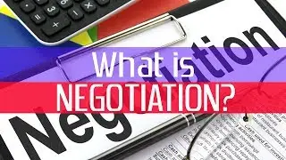 WHAT IS NEGOTIATION?