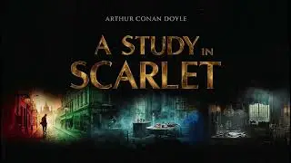 A Study in Scarlet by Arthur Conan Doyle | Sherlock Holmes Detective Mystery 🔎🕵️&zwj;♂️📖🎧🩸