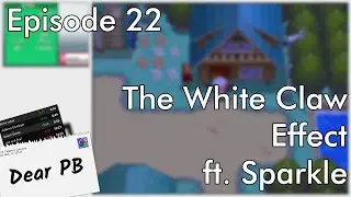 Dear PB Episode 22 - The White Claw Effect ft. Sparkle