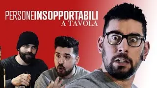PERSONE INSOPPORTABILI A TAVOLA | Ware en Valse