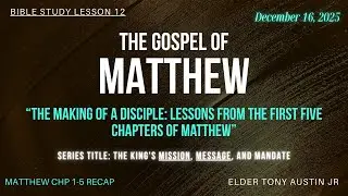 Bible Study Recap Chp. 1-5 The Gospel of Matthew|December 16, 2025|Elder Tony Austin Jr.|TBC Miami