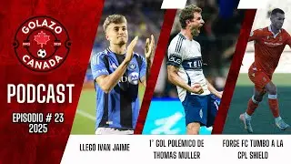 GOL POL&Eacute;MICO DE MULLER | GAN&Oacute; CF MONTR&Eacute;AL | FORGE MAS CERCA DEL CPL SHIELD | GOLAZO CANADA PODCAST