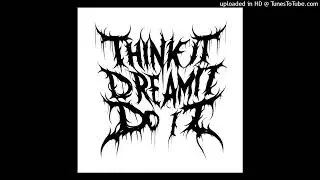 Think it Dream it Do it Smash it