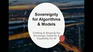 Crafting & Shaping the Sovereign Capacity & Capability for AI &ndash; Sovereignty for Algorithms & Models