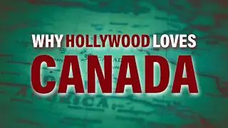 Why Are So Many Movies Filmed in Canada?