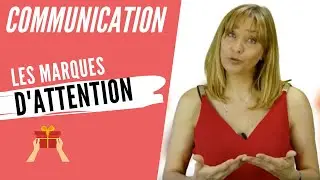 BOOSTEZ vos relations en apprenant à donner des MARQUES D'ATTENTION !