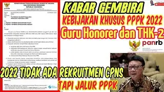 UPDATE Seleksi ASN PPPK 2022 MenpanRB Realisasi Kebijakan Khusus Guru Honorer & THK 2 Afirmasi Penuh