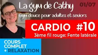 01 juillet: La gym douce de Cathy: CARDIO #10 + 3&egrave;me fil rouge: Fente lat&eacute;rale