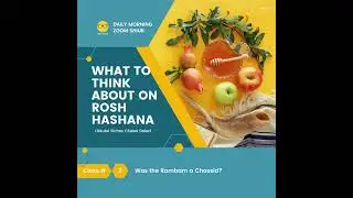 Daily Shiur for Tishrei: Was the Rambam a Chassid? Class 3