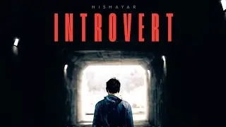 INTROVERT - Nishayar | Latest Rap Song 2022 |Prod by RK Beats