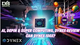 🔥DYNEX &mdash; ХОРОШАЯ ИНВЕСТИЦИЯ? ИИ И DEPIN: СУПЕР-ВЫЧИСЛЕНИЯ С ГРАНДИОЗНЫМ ВИДЕНИЕМ! ЦЕЛЕВАЯ ЦЕНА!