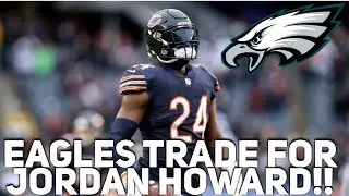 Eagles Trade For Jordan Howard!!! For 2020 Late Round Pick!! Howie Roseman!