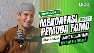 PODCAST EPS. 02 | DAKWAH DAN CARA MENGATASI PEMUDA PEMUDI FOMO | HABIB MUHAMMAD BIN ANIS BIN SHAHAB