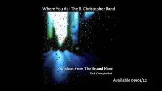 Where You At - The B. Christopher Band
