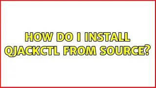 Ubuntu: How do I install Qjackctl from source?