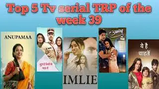Top 5 Tv serial TRP of the week 39( FMN Rating)