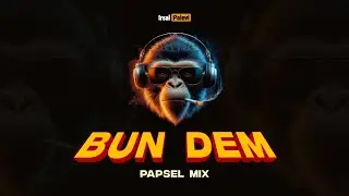 BUN DEM (Papsel Mix)🔥 Irsal Palevi