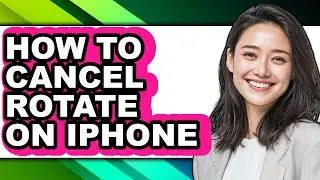 How to Cancel Rotate on Iphone - Step by Step