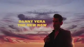 Danny Vera - The New Now