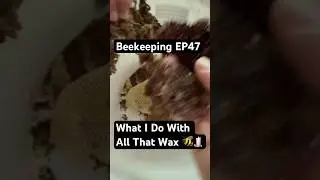 Beekeeping EP47 &ndash; What I Do With All That Wax 🐝🕯️