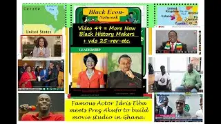 Black Economic Network video49 = Еще больше новых деятелей черной истории + Идрис Эльба в Гане + Video23 rev.