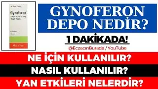 Gynoferon Depo Tablet Nedir, Ne İ&ccedil;in Kullanılır, Nasıl Kullanılır, Yan Etkileri Nelerdir? G&Uuml;NCEL
