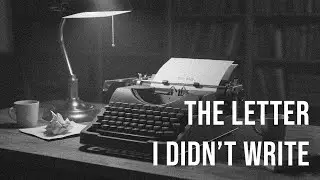 THE LETTER I DIDN&rsquo;T WRITE