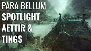 The Lore Of Conquest - Aettir And Tings | Para Bellum Spotlight Companion