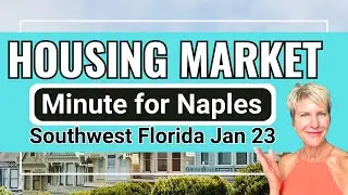 Monday Morning Housing Market Minute for Naples Southwest Florida Jan 23