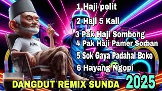 Dangdut remix sunda full bass 2025 !! Haji pelit !!! Dj dangdut remix sunda paling asyik !!!