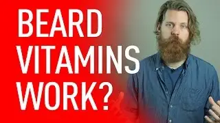 Do Beard Vitamins Work? | Eric Bandholz