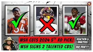 🚨WOW: WSH Cuts 2024 5th Rd Pick! + Signs 2 TALENTED CBs! | 8 Roster Moves! | Reaction & Analysis!😳