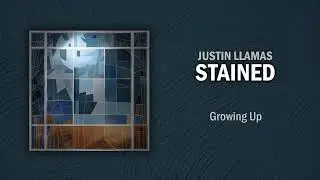 Justin Llamas - Growing Up [Official Audio]