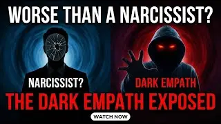 Worse Than A Narcissist? The DARK EMPATH Exposed
