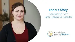 Erica's Story: Transferring from Birth Centre to Hospital