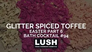GLITTER SPICED TOFFEE Lush Cosmetics Bath Cocktail #94 (LUSH EASTER)
