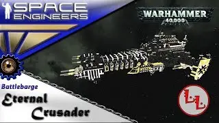 Space Engineers - ИП Неделя WH40K! - Battlebarge Eternal Crusader!