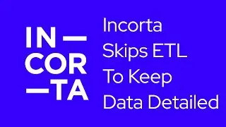 How Incorta Skips ETL to Keep Data Detailed