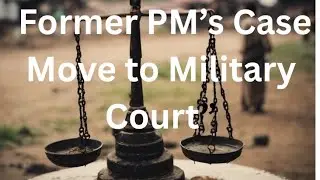 Former PRIME MINISTER Case Could Move to Military Court