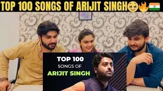 Pakistan Reaction on Top 100 Songs Of Arijit Singh | Arijit Singh Top Hindi Songs