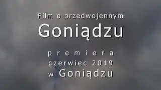 Przedwojenny Goniądz. Premiera filmu czerwiec 2019