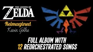 Zelda Reimagined - 12 Reorchestrated Legend of Zelda Songs