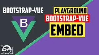 Playground with embed in bootstrap-vue  for vuejs - bootstrap-vue tutorial
