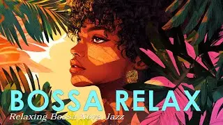 Relaxing Bossa Nova Latin ~ Perfect Jazz Vibes for Calm Mood ~ Smooth Jazz