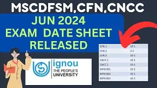 |ignou cfn,cncc, mscdfsm jun 2024 date sheet released|ignou mscdfsm jun 2024 exam time table|