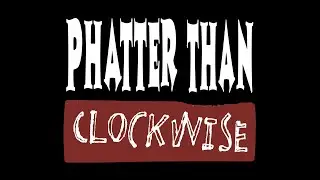 Phatter Than Clockwise Reunion 08/14/2021