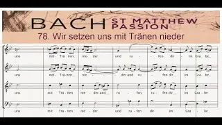 78. (68) Wir setzen uns mit Tränen nieder 🎵 St Matthew Passion, J.S. Bach - Choir 1 | BASS