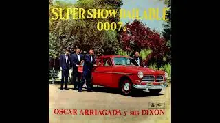 Super Show Bailable 0007 – Óscar Arriagada y sus Dixon (1967)