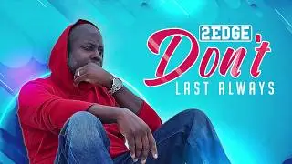 2Edge - Don't Last Always [Audio/Lyric Video]